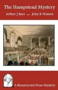 Koop Vandaag The Hampstead Mystery A Resurrected Press Mystery - John R Watson - Arthur J Rees - Libro in lingua inglese - Resurrected Press -
