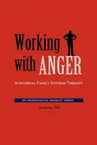Weekendaanbieding Working with Anger in Internal Family Systems Therapy - Jay Earley - Libro in lingua inglese - Pattern System Books -