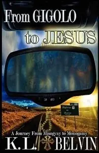 From Gigolo to Jesus - K L Belvin - Libro in lingua inglese - Bravin Publishing LLC - Goedkoop