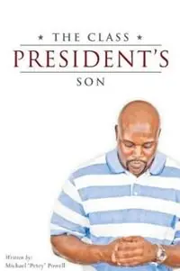Goedkoop The Class President‘s Son - Michael Petey Powell - Libro in lingua inglese - Bravin Publishing LLC -