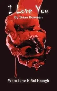 I Love You When Love Is Not Enough - Brian Bowman - Libro in lingua inglese - Black Jack Entertainment Agency LLC - Hoge Kwaliteit