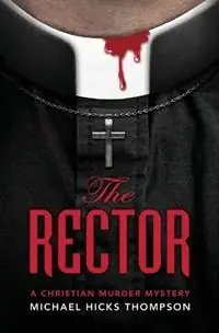 Koop Vandaag The Rector A Christian Murder Mystery - Michael Hicks Thompson - Libro in lingua inglese - Shepherd King Publishing LLC - Solo Ladies Bible Study Group