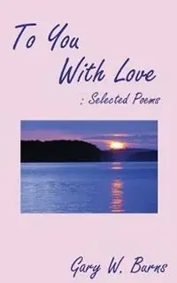 Korting To You With Love Selected Poems - Gary W Burns - Libro in lingua inglese - Turning Corner Books -