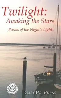 Must-Have Twilight Awaking the Stars - Poems of the Night‘s Light - Gary W Burns - Libro in lingua inglese - Turning Corner Books -