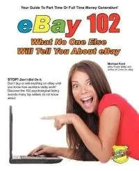 Gecertificeerd EBay 102 What No One Else Will Tell You About EBay - Michael Ford - Libro in lingua inglese - Elite Minds, Incorporated -
