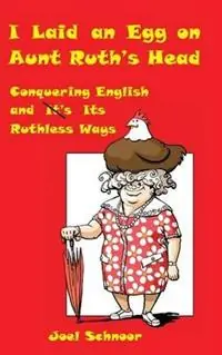 Dagaanbieding I Laid an Egg on Aunt Ruth‘s Head - Joel Frederic Schnoor - Libro in lingua inglese - Joel Schnoor -