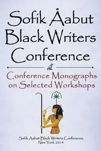 Gecertificeerd Sofik Aabut Black Writers Conference Conference Monographs on Selected Workshops - Kazembe Bediako - Libro in lingua inglese - Shepsentchaas - Sofik Aabut Black Writers Conference