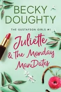 Juliette and the Monday ManDates - Becky Doughty - Libro in lingua inglese - Bravehearts Press - The Gustafson Girls Nu Kopen