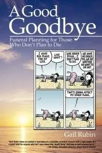 Favoriet A Good Goodbye Funeral Planning for Those Who Don‘t Plan to Die - Gail Rubin - Libro in lingua inglese - Light Tree Press -