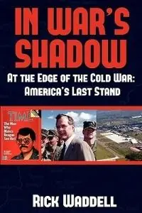 Lage Kosten In War‘s Shadow At the Edge of the Cold War America‘s Last Stand - Rick Waddell - Libro in lingua inglese - Fortis -
