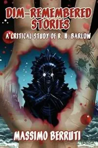 Dim-Remembered Stories A Critical Study of R. H. Barlow - Massimo Berruti - Libro in lingua inglese - Hippocampus Press - Actieprijs