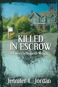 Killed in Escrow - Jennifer L Jordan - Libro in lingua inglese - Clover Valley Press, LLC - Lauren Vellequette Mystery Premium