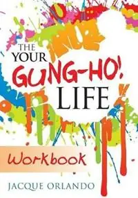 Speciale Aanbieding The Your Gung-Ho! Life Workbook - Jacque Orlando - Libro in lingua inglese - Jumping Canvas Press -