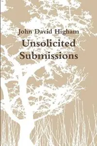 Unsolicited Submissions - John David Higham - Libro in lingua inglese - John David Higham - Bestel Nu