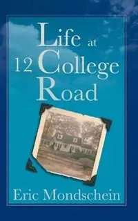 Exclusieve Aanbieding Life at 12 College Road - Eric S Mondschein - Libro in lingua inglese - Something or Other Publishing LLC -