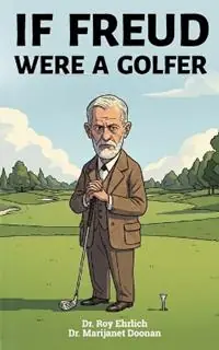Voordeelprijs If Freud Were a Golfer - Marijanet Doonan - Roy Ehrlich - Libro in lingua inglese - Peterboro Press -