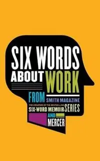 Hoge Kwaliteit Six Words About Work - Larry Smith - Libro in lingua inglese - Larry Smith - Among the Eight Books in the Six-Word