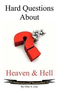 Hard Questions About Heaven and Hell - Only A. Guy - Libro in lingua inglese - Ephesians 6 12 Publishing - Aanbieding