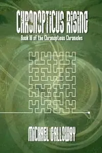Beperkt Aanbod Chronopticus Rising - Michael Galloway - Libro in lingua inglese - Candlepower Publishing House -