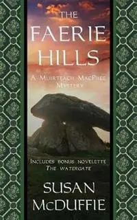 The Faerie Hills A Muirteach MacPhee Mystery - Susan McDuffie - Libro in lingua inglese - Liafinn Press - Must-Have