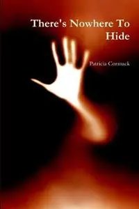 There‘s Nowhere To Hide - Patricia Cormack - Libro in lingua inglese - Dan Cormack - Superprijs