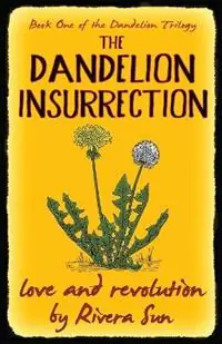 Veilige Betaling The Dandelion Insurrection - love and revolution - - Rivera Sun - Libro in lingua inglese - Rising Sun Media, Inc, -