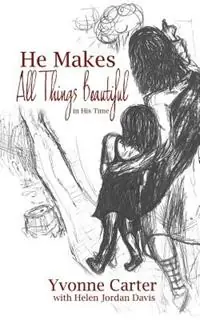 Shop Nu He Makes All Things Beautiful In His Time - Yvonne Carter - Helen Jordan Davis - Libro in lingua inglese - Principle Books Publishers -