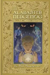 Dagaanbieding The Alabaster Hedgehog - Paul Manchester - Libro in lingua inglese - Wil Whimsey Publishing Co -