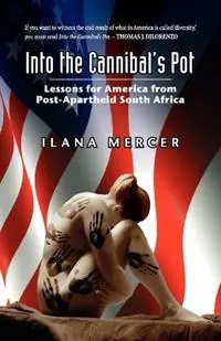 Gecertificeerd Into the Cannibal‘s Pot Lessons for America from Post-Apartheid South Africa - Ilana Mercer - Libro in lingua inglese - Stairway Press -