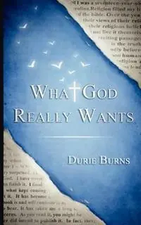 What God Really Wants - Durie Burns - Libro in lingua inglese - G Publishing - Uitverkoop