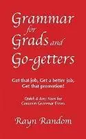 Fabrieksprijs Grammar for Grads and Go-getters Get that job, Get a better job, Get that promotion! Quick and Easy Fixes for Common Grammar Errors - Rayn Random - Libro in lingua inglese - Random Company -