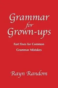 Actieprijs Grammar for Grown-ups Fast Fixes for Common Grammar Mistakes - Rayn Random - Libro in lingua inglese - Random Company -