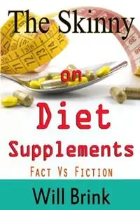Lage Prijs The Skinny on Diet Supplments Facts Vs Fiction - Will Brink - Libro in lingua inglese - Internet-Publications.Net -