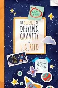 The Science of Defying Gravity - L G Reed - Libro in lingua inglese - Keyes Canyon Press - Premium