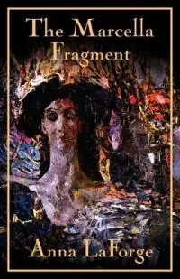 Nieuw The Marcella Fragment - Anna LaForge - Libro in lingua inglese - Newcal Publishing -