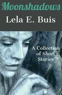 Betrouwbaar Moonshadows A Collection of Short Stories - Lela E Buis - Libro in lingua inglese - That Ridge -