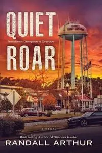 Meest Verkocht A Quiet Roar Sometimes Disruption Is Overdue - Randall Arthur - Libro in lingua inglese - Life Image Publishers -