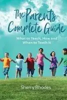 Premium The Parent‘s Complete Guide What to Teach, How and When to Teach It - Sherry L Rhodes - Libro in lingua inglese - Ivy Lane Publishing -
