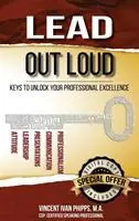 Lead Out Loud Keys to Unlock Your Professional Excellence - Vincent Ivan Phipps - Libro in lingua inglese - Vincent Ivan Phipps - Seizoensaanbieding