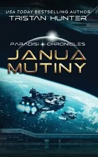 Janua Mutiny Janua Mutiny - Tristan Hunter - Libro in lingua inglese - Ad Astra Press - Paradisi Exodus Laatste Kans
