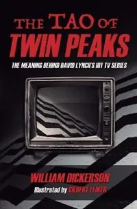 The Tao of Twin Peaks The Meaning Behind David Lynch‘s Hit TV Series - Dickerson - Libro in lingua inglese - Kettle of Letters Press - Dagaanbieding