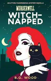 Witchnapped An Utterly Suspenseful Mystery Novella - B G Wood - Libro in lingua inglese - Bogwood, Inc. - The Murderwell Mysteries Koop Vandaag