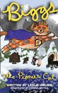 Biggs the Pioneer Cat - Leslie Grubb - Libro in lingua inglese - Lg Press - Hoge Kwaliteit