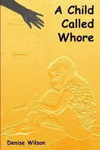 Goedkoop A Child Called Whore - Denise Wilson - Libro in lingua inglese - Turtle Publishing -