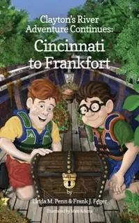 Clayton‘s River Adventure Continues Cincinnati to Frankfort - Linda M Penn - Frank J Feger - Libro in lingua inglese - Racing to Joy Press - Laatste Kans