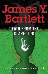 Death from the Claret Jug A Hacker Golf Mystery - James y Bartlett - Libro in lingua inglese - Yeoman House - Gratis Retour