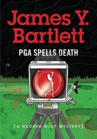 P.G.A. Spells Death A Hacker Golf Mystery - James y Bartlett - Libro in lingua inglese - Yeoman House - A Hacker Golf Mystery Actieprijs