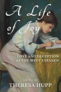 Shop Nu A Life of Joy Love and Deception as the West Expands - Theresa Hupp - Libro in lingua inglese - Rickover Publishing -