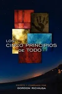 Uitverkoop Los Cinco Principios de Todo - Gordon Richiusa - Libro in lingua inglese - Five Birds Publishing -
