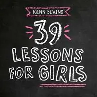 39 Lessons for Girls - Kenn Bivins - Libro in lingua inglese - Invisible Ennk Press - 39 Lessons Express Levering